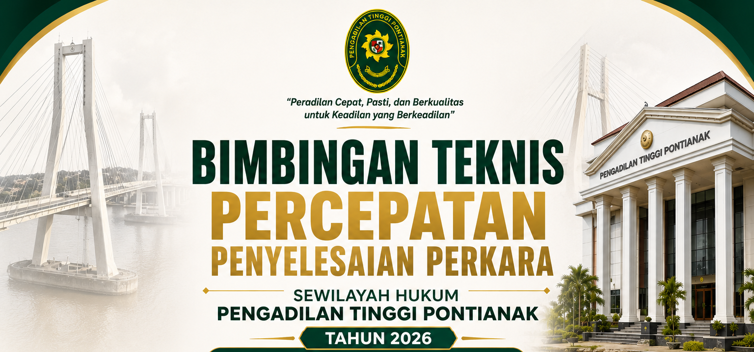  BIMBINGAN TEKNIS PERCEPATAN PENYELESAIAN PERKARA SEWILAYAH HUKUM PENGADILAN TINGGI PONTIANAK TAHUN 2026